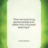 Knute Rockne quote: “One man practicing sportsmanship is far better…”- at QuotesQuotesQuotes.com