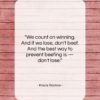 Knute Rockne quote: “We count on winning. And if we…”- at QuotesQuotesQuotes.com