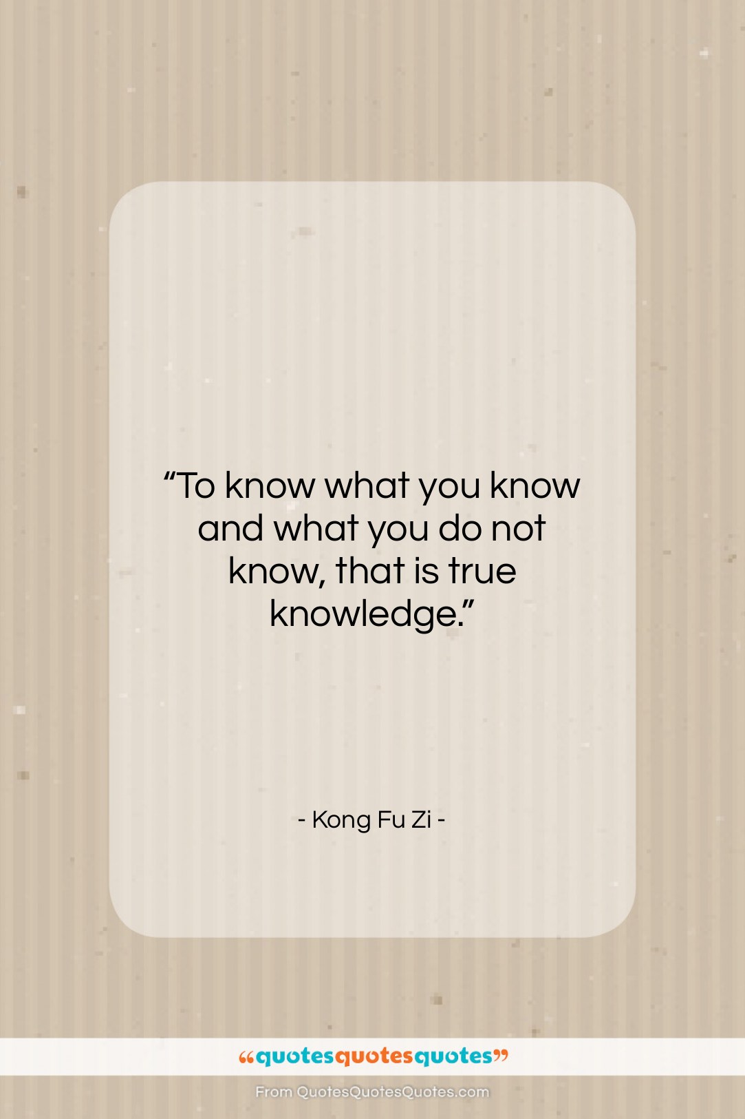 Kong Fu Zi quote: “To know what you know and what…”- at QuotesQuotesQuotes.com