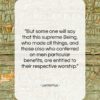 Lactantius quote: “But some one will say that this…”- at QuotesQuotesQuotes.com