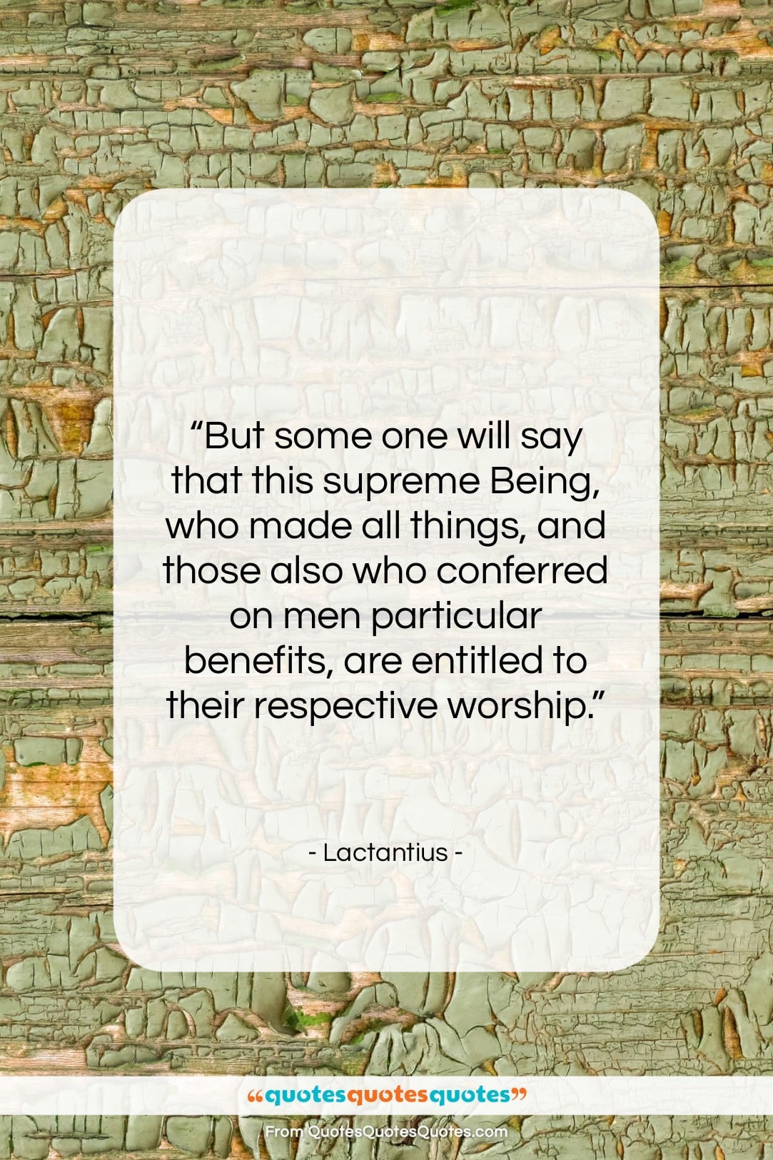 Lactantius quote: “But some one will say that this…”- at QuotesQuotesQuotes.com