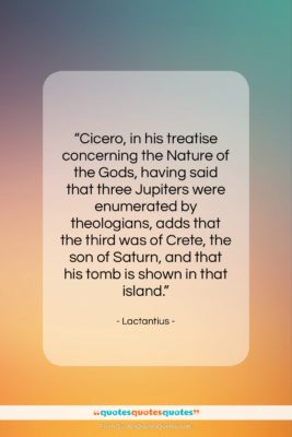 Lactantius quote: “Cicero, in his treatise concerning the Nature…”- at QuotesQuotesQuotes.com