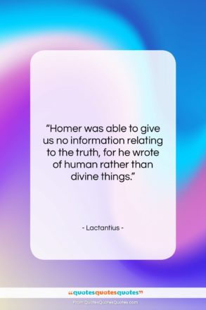 Lactantius quote: “Homer was able to give us no…”- at QuotesQuotesQuotes.com