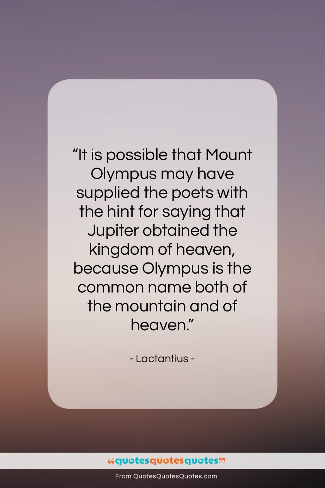 Lactantius quote: “It is possible that Mount Olympus may…”- at QuotesQuotesQuotes.com