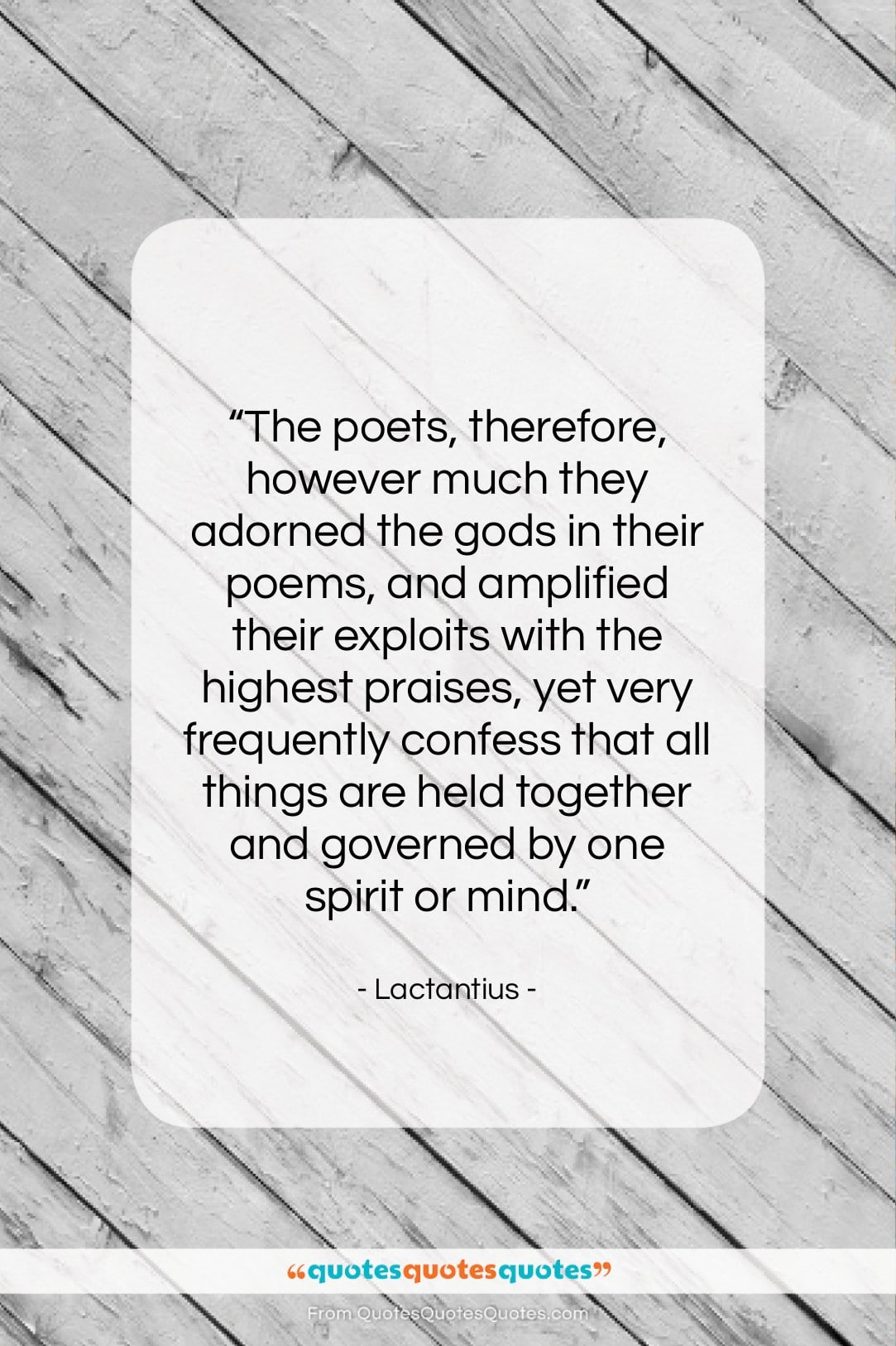 Lactantius quote: “The poets, therefore, however much they adorned…”- at QuotesQuotesQuotes.com