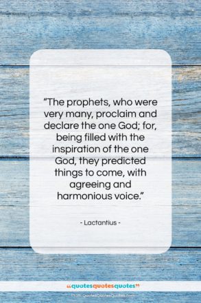 Lactantius quote: “The prophets, who were very many, proclaim…”- at QuotesQuotesQuotes.com