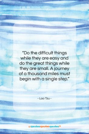 Lao Tzu quote: “Do the difficult things while they are…”- at QuotesQuotesQuotes.com