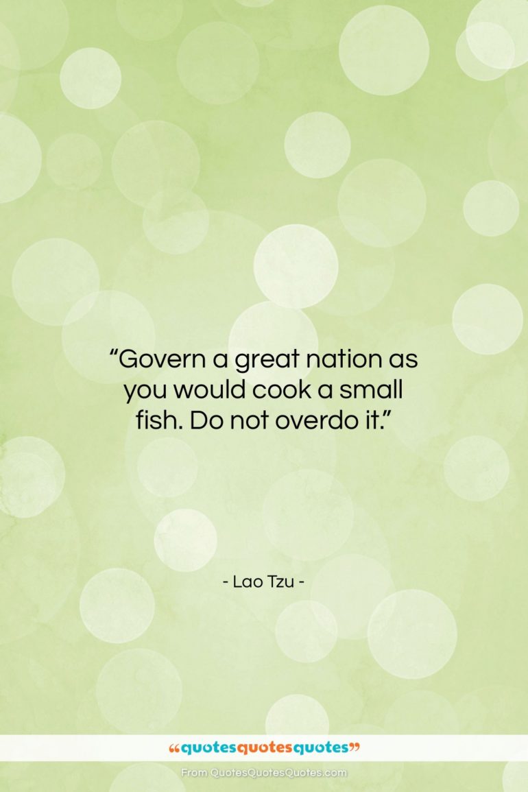 Lao Tzu quote: “Govern a great nation as you would…”- at QuotesQuotesQuotes.com