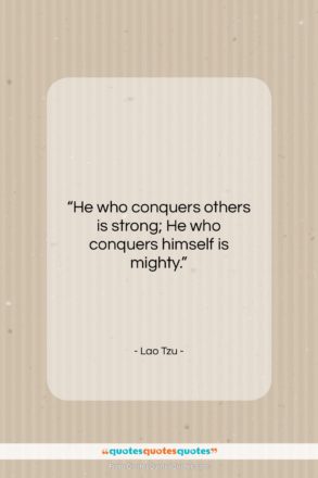 Lao Tzu quote: “He who conquers others is strong; He…”- at QuotesQuotesQuotes.com