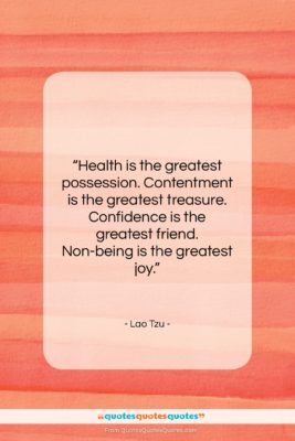 Lao Tzu quote: “Health is the greatest possession. Contentment is…”- at QuotesQuotesQuotes.com