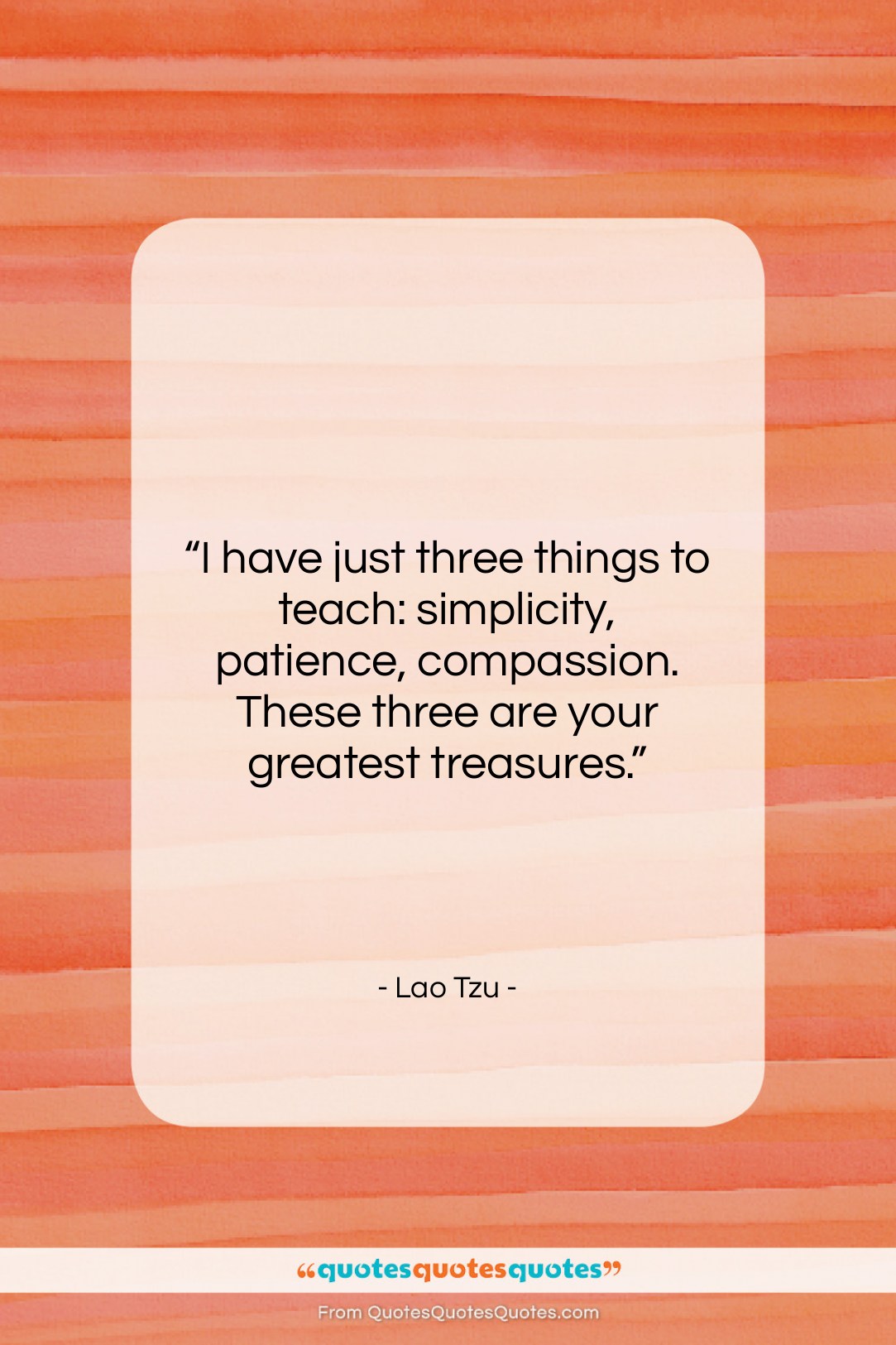 Lao Tzu quote: “I have just three things to teach:…”- at QuotesQuotesQuotes.com