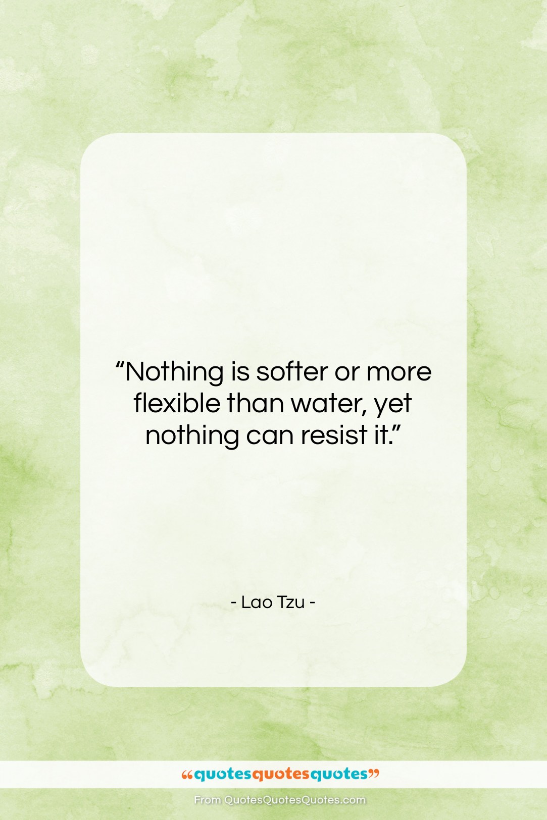 Lao Tzu quote: “Nothing is softer or more flexible than…”- at QuotesQuotesQuotes.com