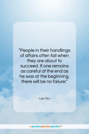 Lao Tzu quote: “People in their handlings of affairs often…”- at QuotesQuotesQuotes.com