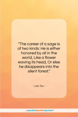 Lao Tzu quote: “The career of a sage is of…”- at QuotesQuotesQuotes.com