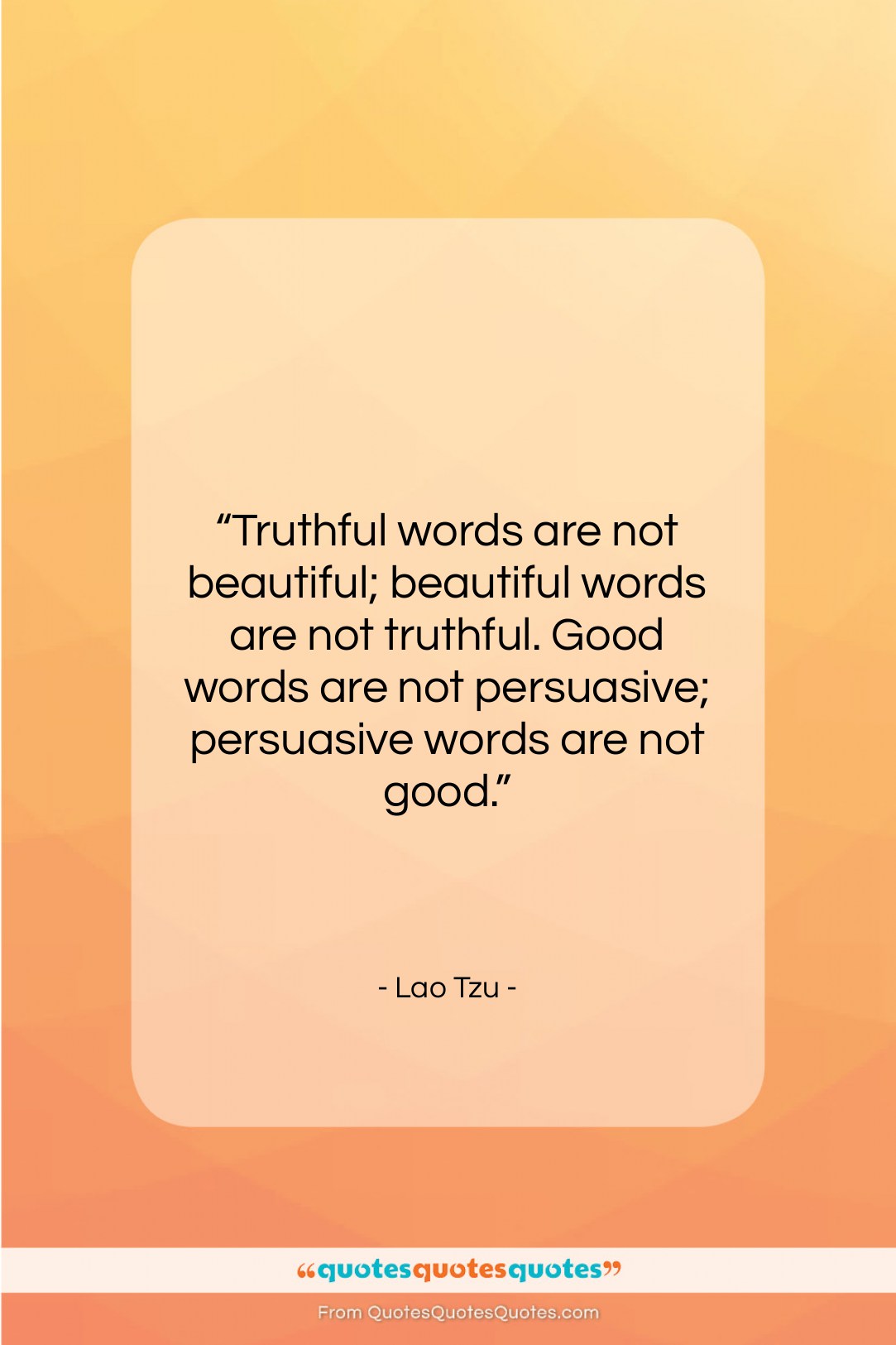 Lao Tzu quote: “Truthful words are not beautiful; beautiful words…”- at QuotesQuotesQuotes.com