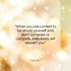 Lao Tzu quote: “When you are content to be simply…”- at QuotesQuotesQuotes.com