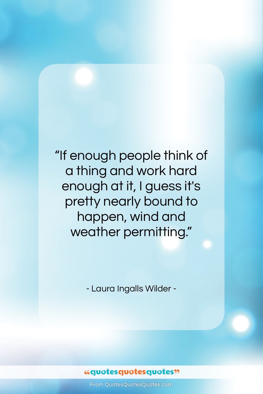 Laura Ingalls Wilder quote: “If enough people think of a thing…”- at QuotesQuotesQuotes.com