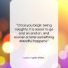 Laura Ingalls Wilder quote: “Once you begin being naughty, it is…”- at QuotesQuotesQuotes.com