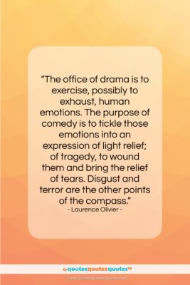 Laurence Olivier quote: “The office of drama is to exercise,…”- at QuotesQuotesQuotes.com
