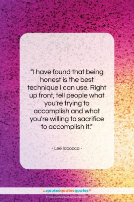 Lee Iacocca quote: “I have found that being honest is…”- at QuotesQuotesQuotes.com