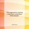 Lee Iacocca quote: “Management is nothing more than motivating other…”- at QuotesQuotesQuotes.com