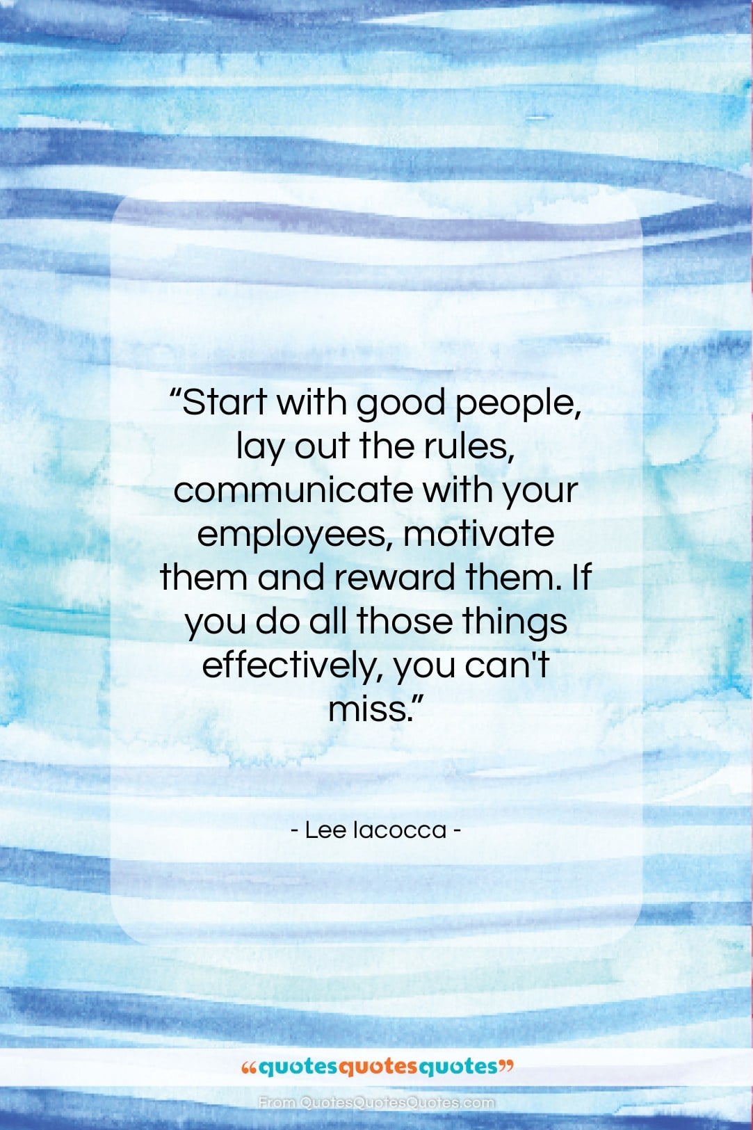 Lee Iacocca quote: “Start with good people, lay out the…”- at QuotesQuotesQuotes.com