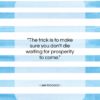 Lee Iacocca quote: “The trick is to make sure you…”- at QuotesQuotesQuotes.com