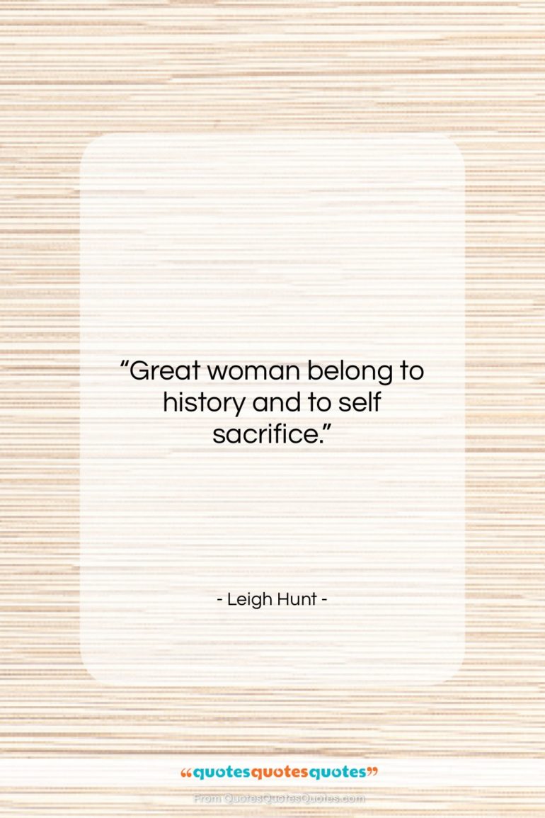 Leigh Hunt quote: “Great woman belong to history and to…”- at QuotesQuotesQuotes.com