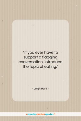 Leigh Hunt quote: “If you ever have to support a…”- at QuotesQuotesQuotes.com