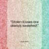 Leigh Hunt quote: “Stolen kisses are always sweetest…”- at QuotesQuotesQuotes.com