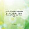 Len Wein quote: “A true friend is someone who is…”- at QuotesQuotesQuotes.com