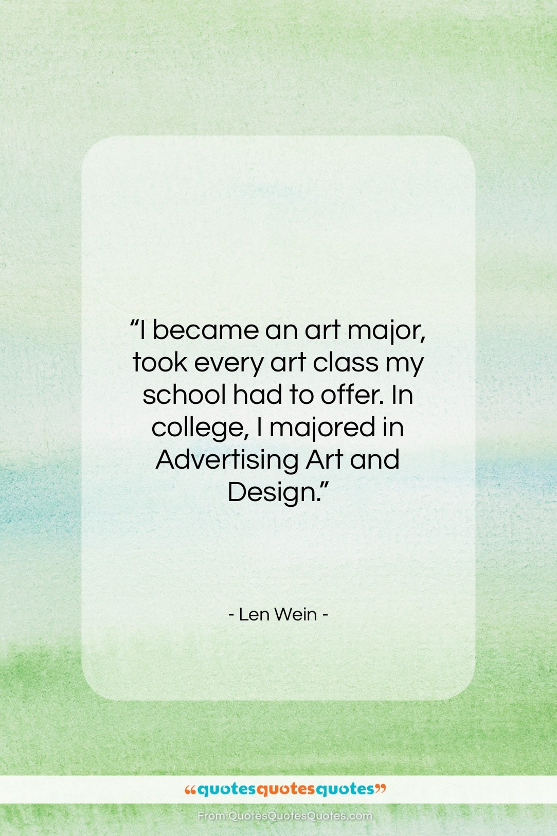 Len Wein quote: “I became an art major, took every…”- at QuotesQuotesQuotes.com