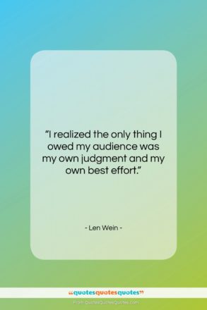 Len Wein quote: “I realized the only thing I owed…”- at QuotesQuotesQuotes.com