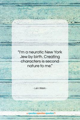 Len Wein quote: “I’m a neurotic New York Jew by…”- at QuotesQuotesQuotes.com