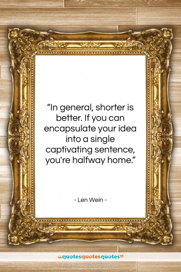 Len Wein quote: “In general, shorter is better. If you…”- at QuotesQuotesQuotes.com