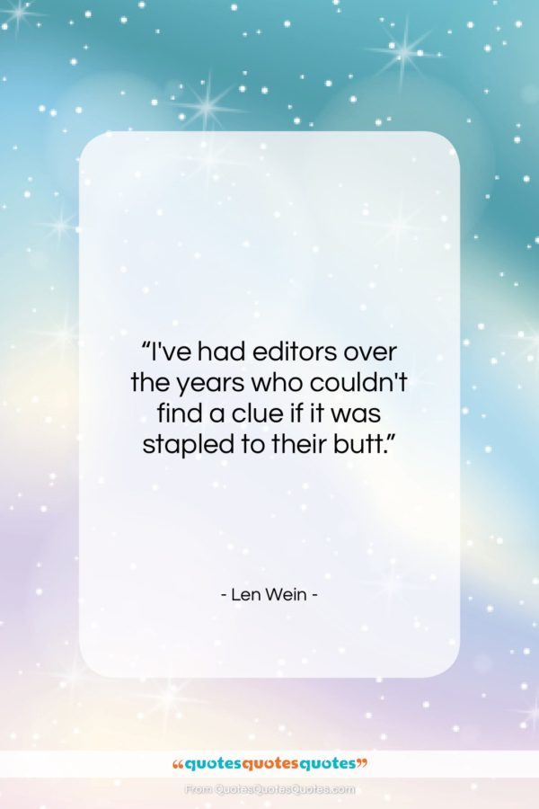 Len Wein quote: “I’ve had editors over the years who…”- at QuotesQuotesQuotes.com