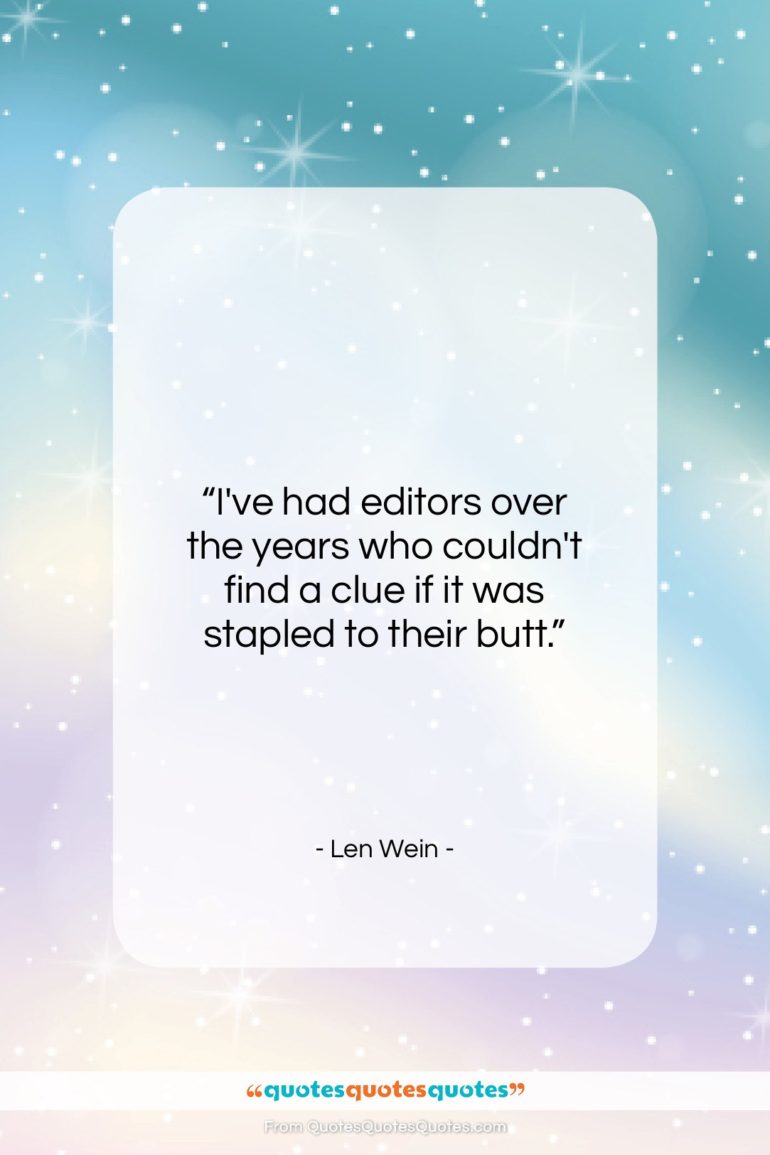 Len Wein quote: “I’ve had editors over the years who…”- at QuotesQuotesQuotes.com