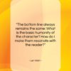 Len Wein quote: “The bottom line always remains the same:…”- at QuotesQuotesQuotes.com