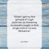 Len Wein quote: “When I got my first glimpse of…”- at QuotesQuotesQuotes.com