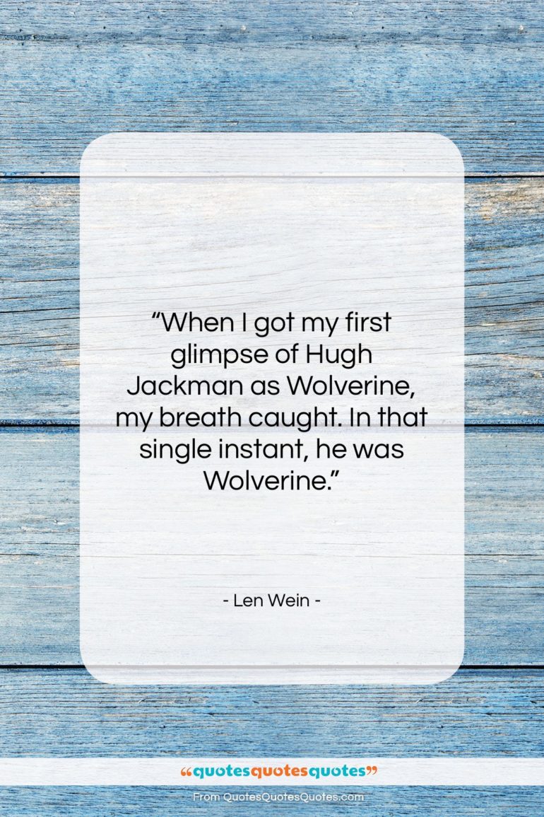 Len Wein quote: “When I got my first glimpse of…”- at QuotesQuotesQuotes.com