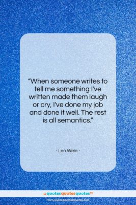 Len Wein quote: “When someone writes to tell me something…”- at QuotesQuotesQuotes.com