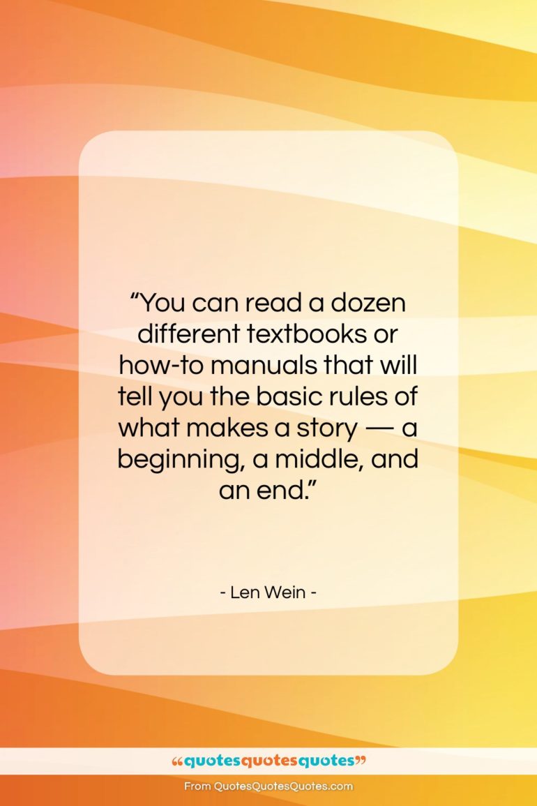 Len Wein quote: “You can read a dozen different textbooks…”- at QuotesQuotesQuotes.com