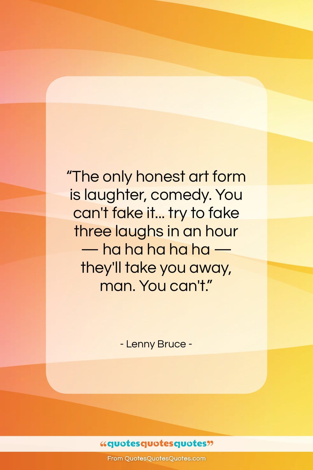 Lenny Bruce quote: “The only honest art form is laughter,…”- at QuotesQuotesQuotes.com