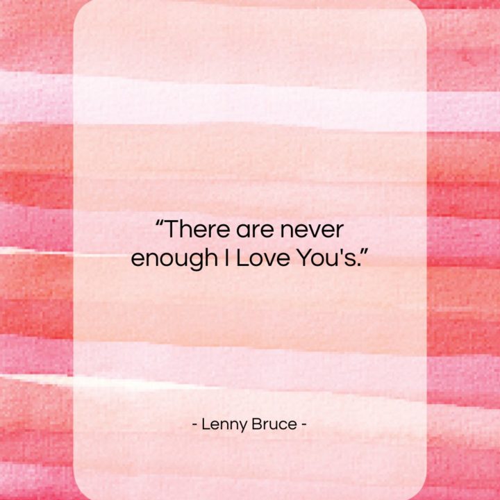Get the whole Lenny Bruce quote: 