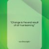 Leo Buscaglia quote: “Change is the end result of all…”- at QuotesQuotesQuotes.com