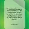 Leo Buscaglia quote: “The easiest thing to be in the…”- at QuotesQuotesQuotes.com