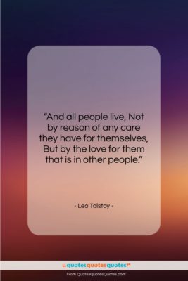 Leo Tolstoy quote: “And all people live, Not by reason…”- at QuotesQuotesQuotes.com