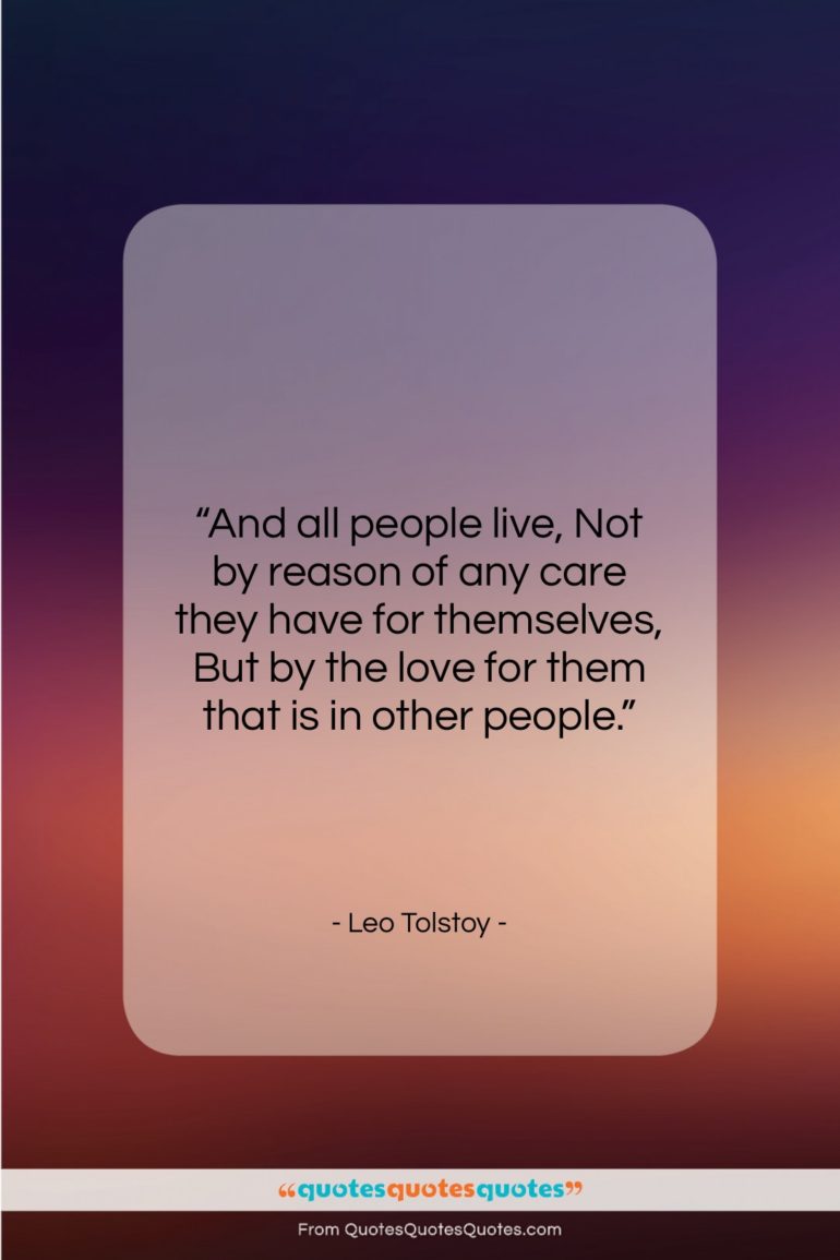 Leo Tolstoy quote: “And all people live, Not by reason…”- at QuotesQuotesQuotes.com