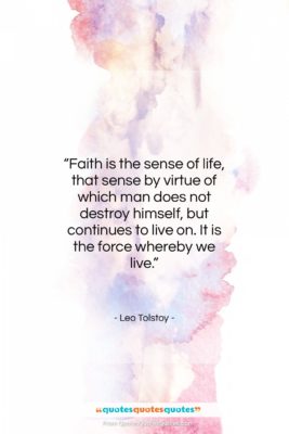 Leo Tolstoy quote: “Faith is the sense of life, that…”- at QuotesQuotesQuotes.com