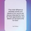 Leo Tolstoy quote: “The chief difference between words and deeds…”- at QuotesQuotesQuotes.com